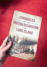 Load image into Gallery viewer, Chronicles of the British Occupation of Long Island