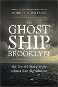 The Ghost Ship of Brooklyn: An Untold Story of the American Revolution
