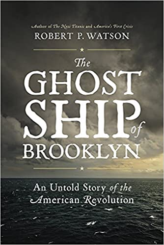 The Ghost Ship of Brooklyn: An Untold Story of the American Revolution